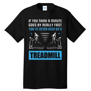 Funny Gym Treadmill Saying Gift Humorous Treadmill Lover Gif Tall T-Shirt