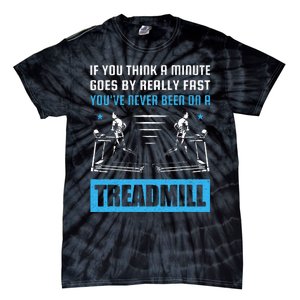 Funny Gym Treadmill Saying Gift Humorous Treadmill Lover Gif Tie-Dye T-Shirt