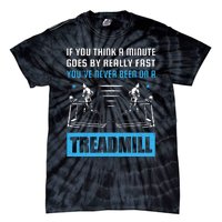 Funny Gym Treadmill Saying Gift Humorous Treadmill Lover Gif Tie-Dye T-Shirt