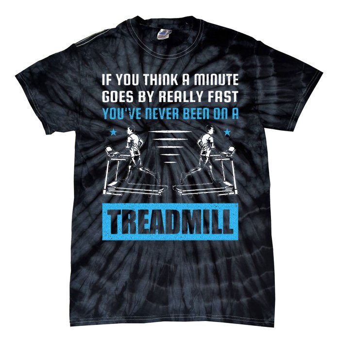 Funny Gym Treadmill Saying Gift Humorous Treadmill Lover Gif Tie-Dye T-Shirt