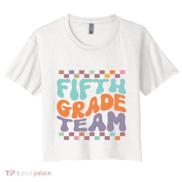 Fifth Grade Team Teacher Student Back To School 5th Grade Gift Crop Top