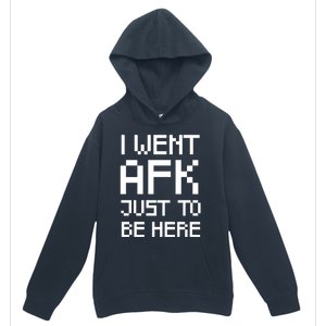 Funny Gamer Talk I Went Afk Just To Be Here Cool Gift Urban Pullover Hoodie