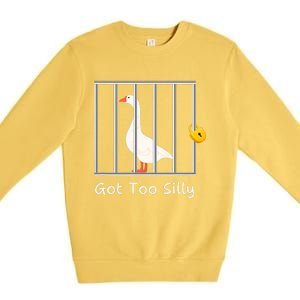 Funny Got Too Silly Silly Goose Premium Crewneck Sweatshirt