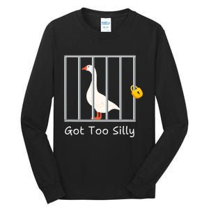 Funny Got Too Silly Silly Goose Tall Long Sleeve T-Shirt