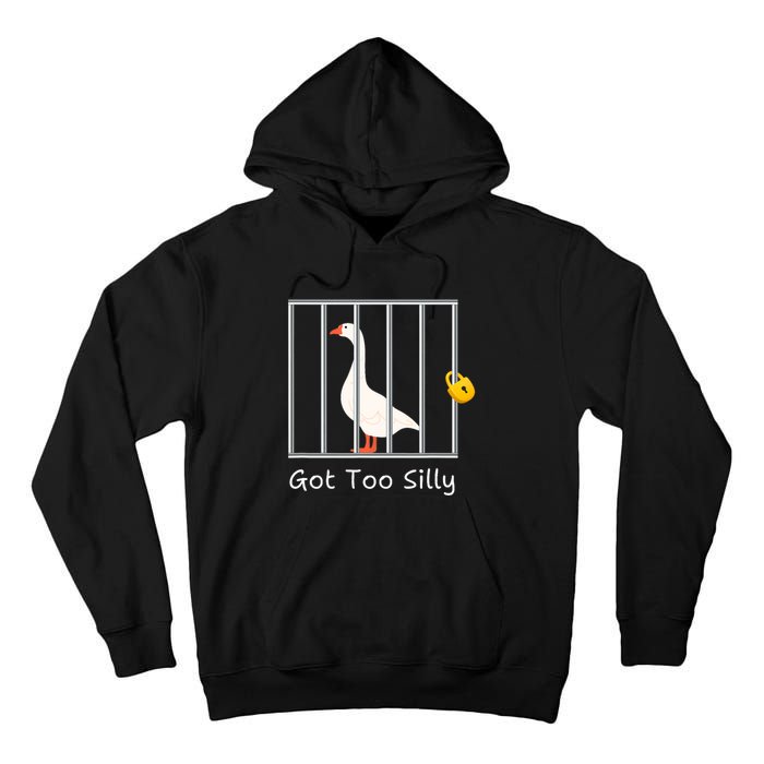 Funny Got Too Silly Silly Goose Tall Hoodie