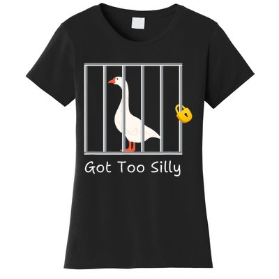 Funny Got Too Silly Silly Goose Women's T-Shirt