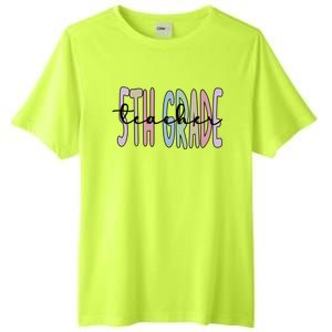 Fifth Grade Teacher Appreciation 5Th Grade Crew Gift Tall Fusion ChromaSoft Performance T-Shirt