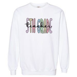 Fifth Grade Teacher Appreciation 5Th Grade Crew Gift Garment-Dyed Sweatshirt