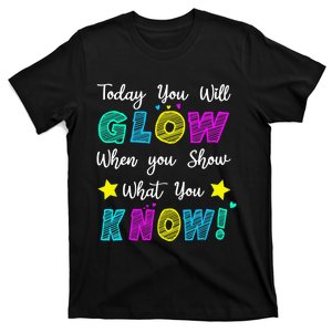 Funny Glow Teachers Testing Day When U Show What You Know T-Shirt