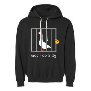 Funny Got Too Silly Silly Goose Garment-Dyed Fleece Hoodie