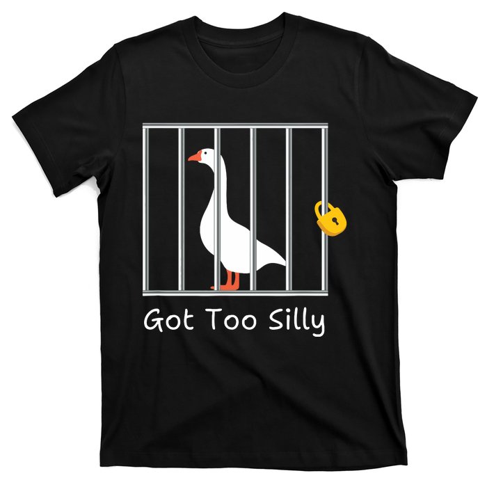 Funny Got Too Silly Silly Goose T-Shirt