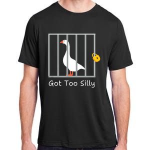 Funny Got Too Silly Silly Goose Adult ChromaSoft Performance T-Shirt