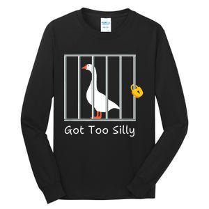 Funny Got Too Silly Silly Goose Tall Long Sleeve T-Shirt