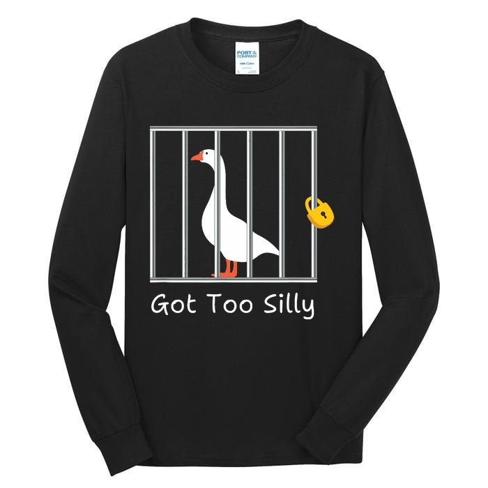 Funny Got Too Silly Silly Goose Tall Long Sleeve T-Shirt