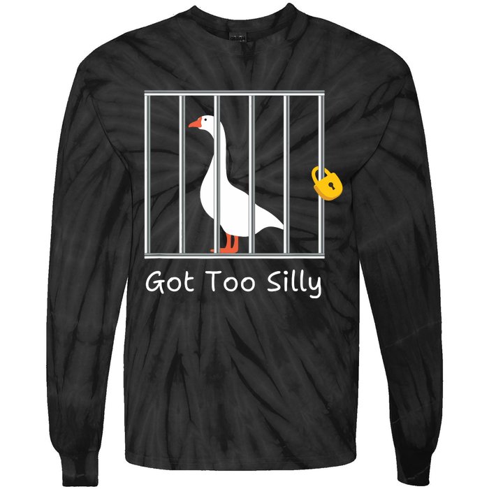 Funny Got Too Silly Silly Goose Tie-Dye Long Sleeve Shirt