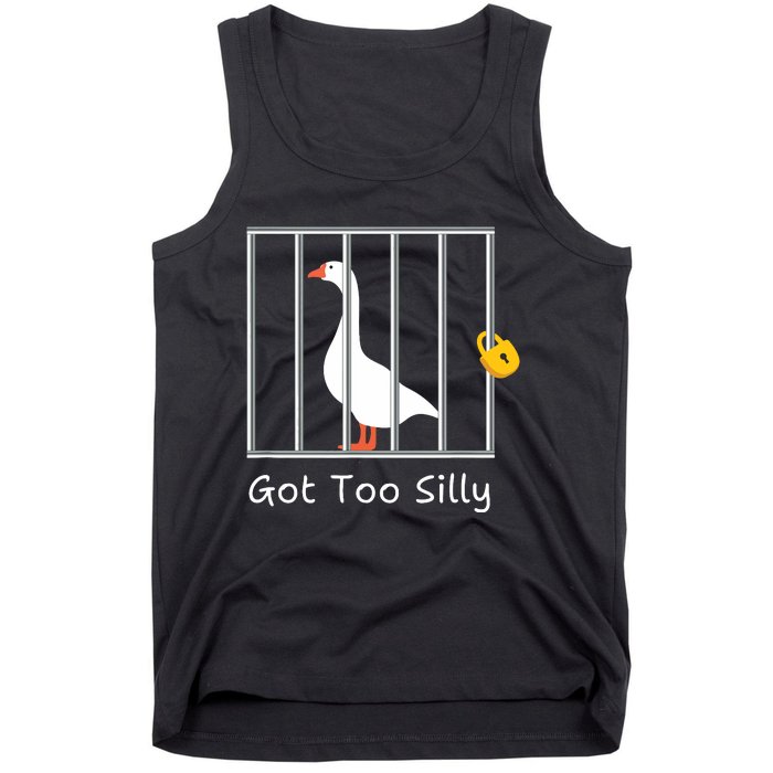 Funny Got Too Silly Silly Goose Tank Top