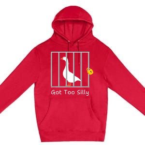 Funny Got Too Silly Silly Goose Premium Pullover Hoodie