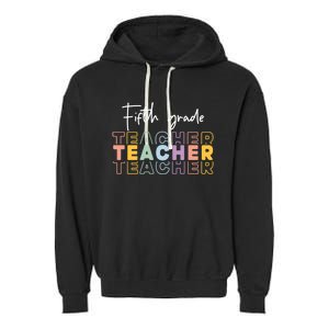 Fifth Grade Teacher Back To School 1St Grade Teacher Funny Gift Garment-Dyed Fleece Hoodie