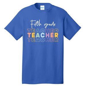 Fifth Grade Teacher Back To School 1St Grade Teacher Funny Gift Tall T-Shirt