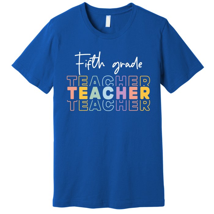 Fifth Grade Teacher Back To School 1St Grade Teacher Funny Gift Premium T-Shirt