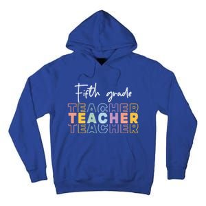 Fifth Grade Teacher Back To School 1St Grade Teacher Funny Gift Tall Hoodie