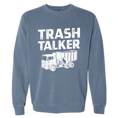 Funny Garbage Truck Trash Talker Recycling Garbage Cool Gift Garment-Dyed Sweatshirt