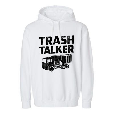 Funny Garbage Truck Trash Talker Recycling Garbage Cool Gift Garment-Dyed Fleece Hoodie