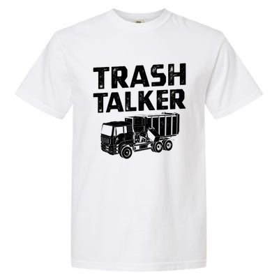 Funny Garbage Truck Trash Talker Recycling Garbage Cool Gift Garment-Dyed Heavyweight T-Shirt