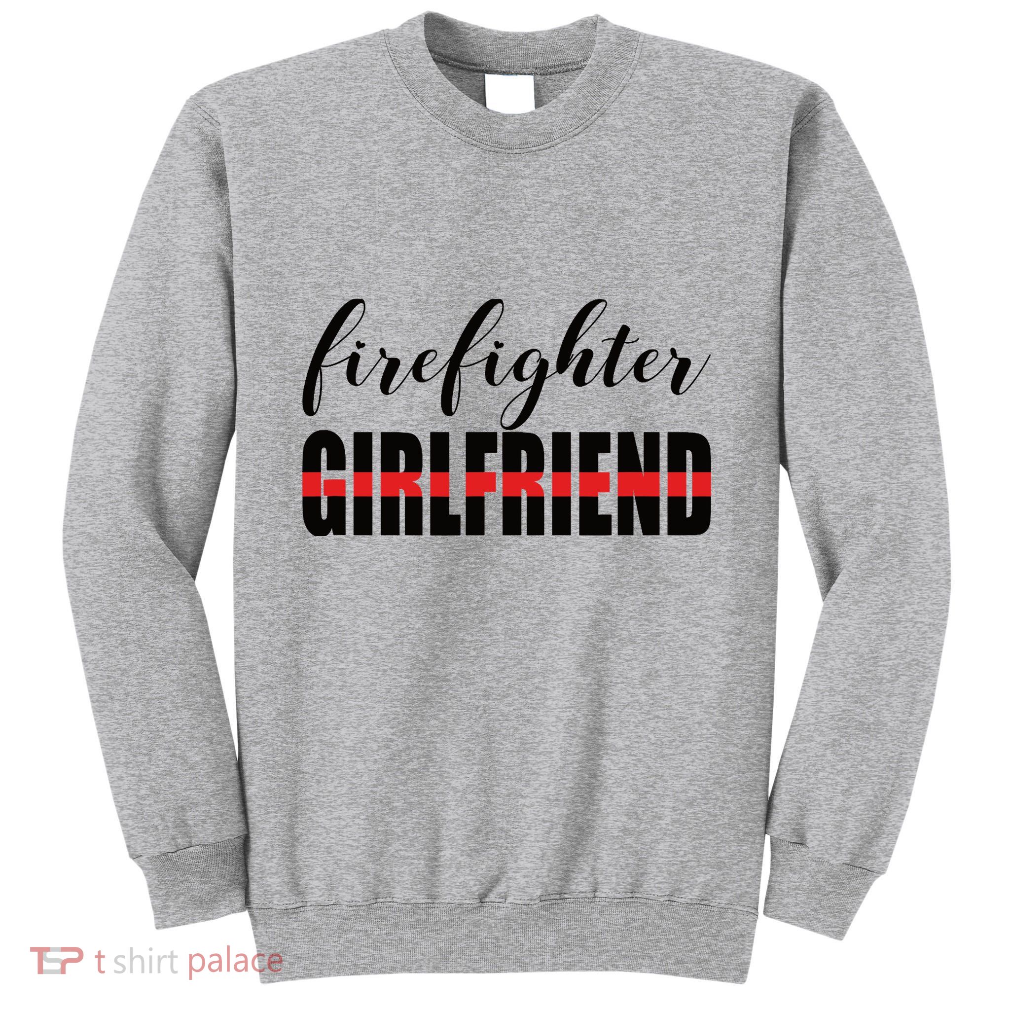 Firefighter Girlfriend - Thin Red Line Fireman Love Tall Sweatshirt