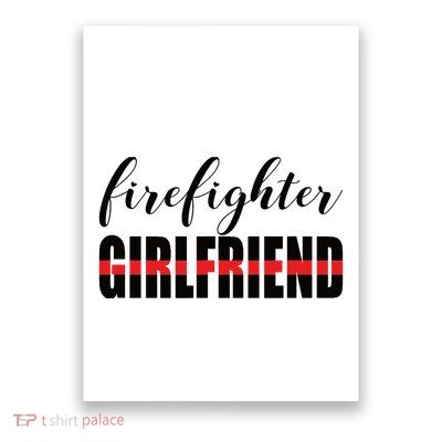 Firefighter Girlfriend - Thin Red Line Fireman Love Poster