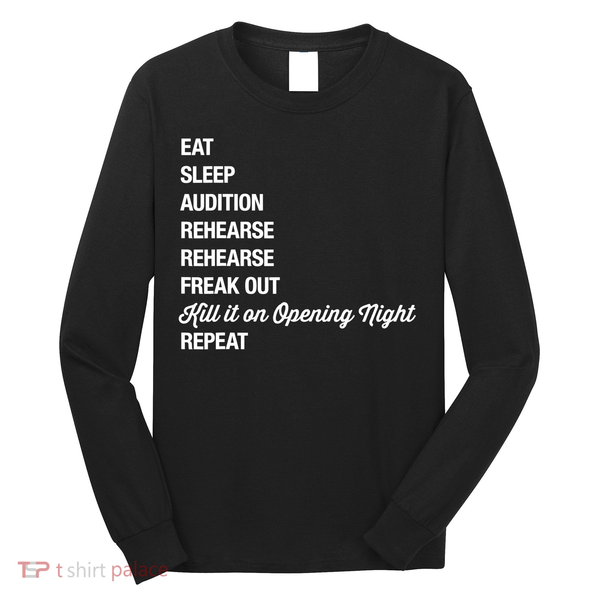 Funny Gift Theater Geek Gift Musical Life Eat Sleep Theatre Gift Long Sleeve Shirt