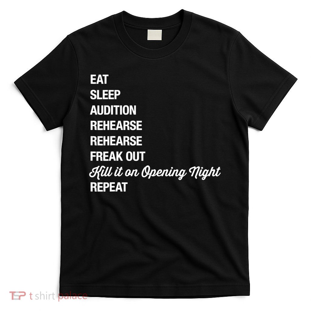 Funny Gift Theater Geek Gift Musical Life Eat Sleep Theatre Gift T-Shirt