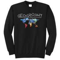 Funny Geography Teacher Earth Day Design Is Where Its At Sweatshirt