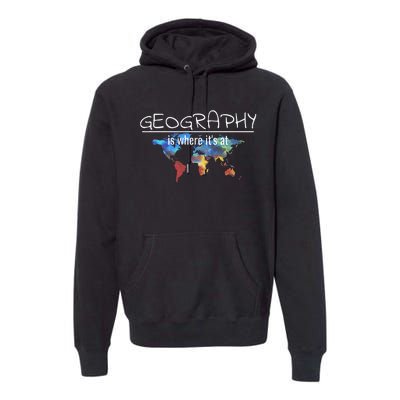 Funny Geography Teacher Earth Day Design Is Where Its At Premium Hoodie