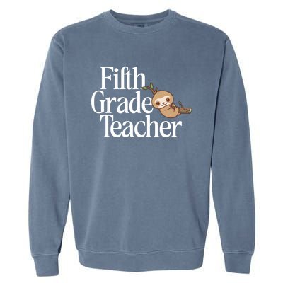 Fifth Grade Teacher Sloth Back To School 5Th Grade Funny Gift Garment-Dyed Sweatshirt