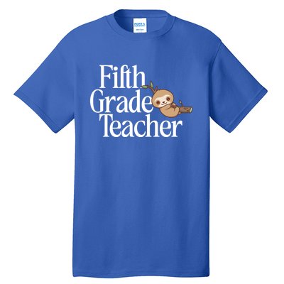 Fifth Grade Teacher Sloth Back To School 5Th Grade Funny Gift Tall T-Shirt