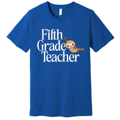 Fifth Grade Teacher Sloth Back To School 5Th Grade Funny Gift Premium T-Shirt