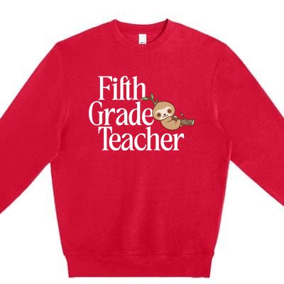 Fifth Grade Teacher Sloth Back To School 5Th Grade Funny Gift Premium Crewneck Sweatshirt