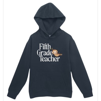 Fifth Grade Teacher Sloth Back To School 5Th Grade Funny Gift Urban Pullover Hoodie