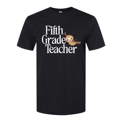 Fifth Grade Teacher Sloth Back To School 5Th Grade Funny Gift Softstyle CVC T-Shirt