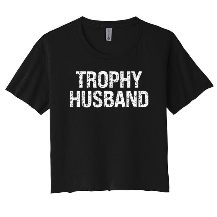 Funny Gift Trophy Husband Awesome Distressed Design Hubby Dad  Women's Crop Top Tee