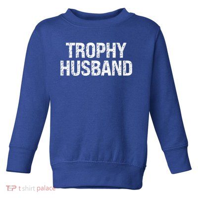 Funny Gift Trophy Husband Awesome Distressed Design Hubby Dad  Toddler Sweatshirt