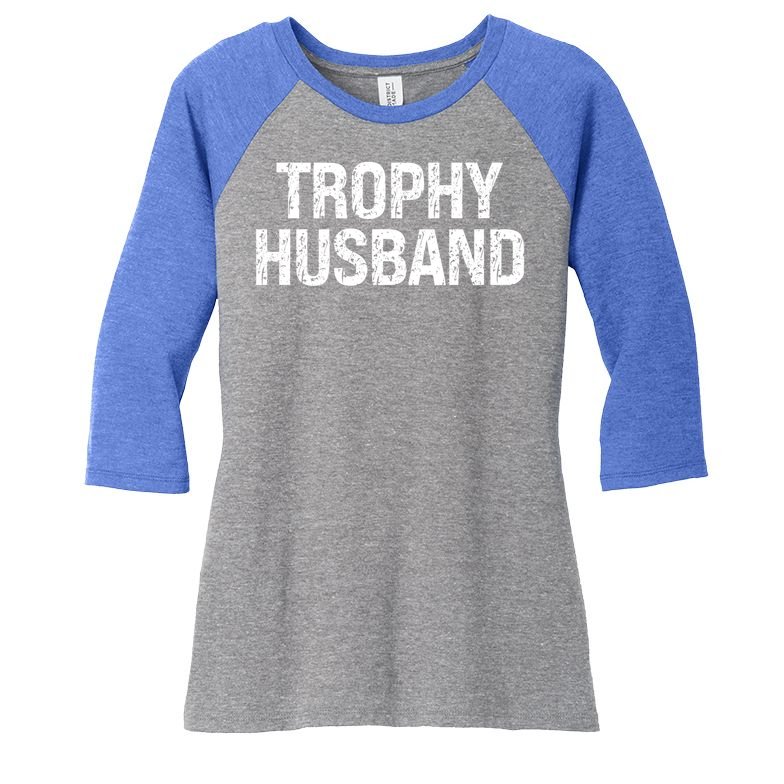 Funny Gift Trophy Husband Awesome Distressed Design Hubby Dad  Women's Tri-Blend 3/4-Sleeve Raglan Shirt