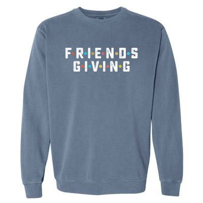 Friends Giving Thanksgiving Turkey Day Meaningful Gift Garment-Dyed Sweatshirt