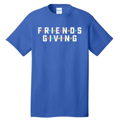 Friends Giving Thanksgiving Turkey Day Meaningful Gift Tall T-Shirt