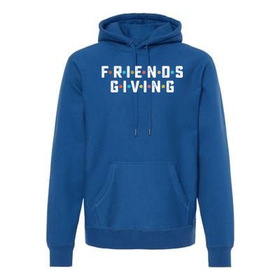 Friends Giving Thanksgiving Turkey Day Meaningful Gift Premium Hoodie