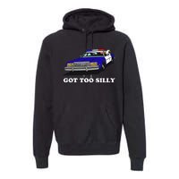 Funny Got Too Silly Goose Premium Hoodie