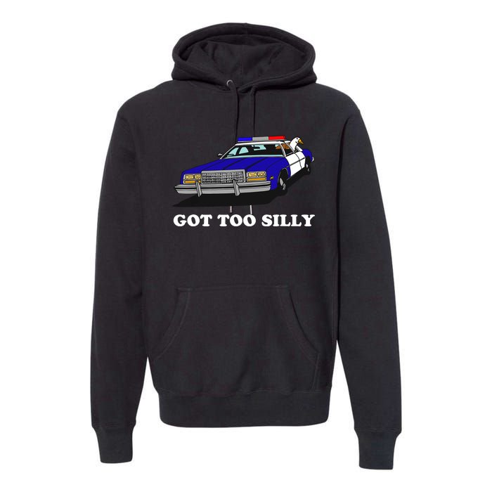 Funny Got Too Silly Goose Premium Hoodie