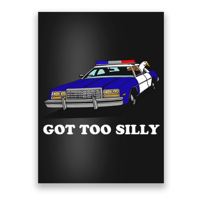 Funny Got Too Silly Goose Poster