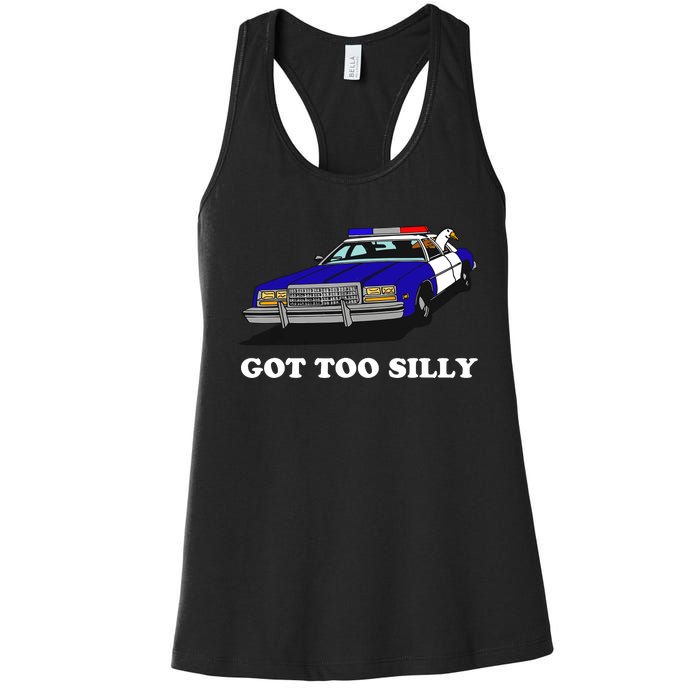 Funny Got Too Silly Goose Women's Racerback Tank